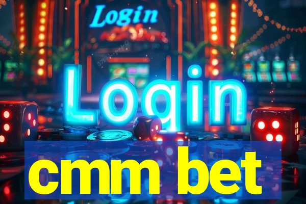 cmm bet